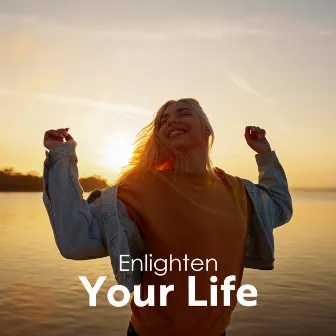 Enlighten Your Life: Harmonious Life, Balance in Everything by Overcoming Fear Unit