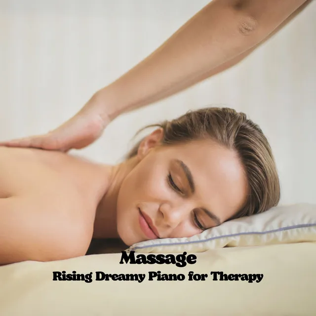 Massage: Rising Dreamy Piano for Therapy