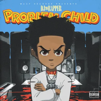 Problem Child by Dj The Rapper