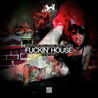 Fuckin' House Remixes by DeepVoicee