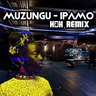 Ipamo (H@k Remix) by Muzungu