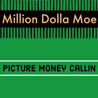 Picture Money Callin by Million Dolla Moe