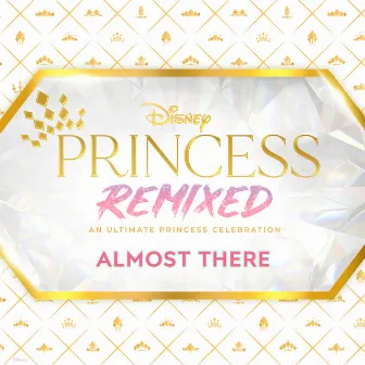 Almost There (Disney Princess Remixed) by Izabela Rose