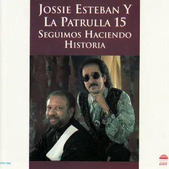 Seguimos Haciendo Historia by Jossie Esteban y La Patrulla 15