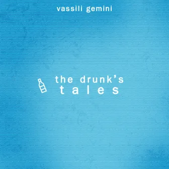 the drunk's tales by Vassili Gemini