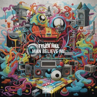 Man Believe Me by Tyler Hill