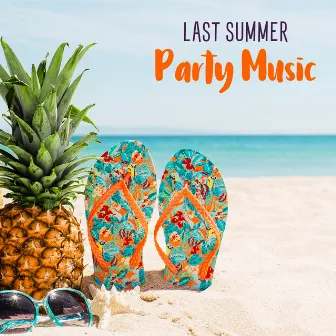 Last Summer Party Music – Energetic Chillout Lounge for Dancing and Drinking All Night Long by Cocktail Bar Chillout Music Ensemble