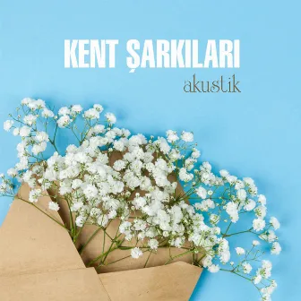 Akustik by Kent Şarkıları