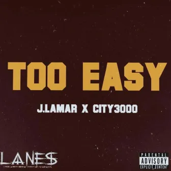 Too Easy by J.Lamar