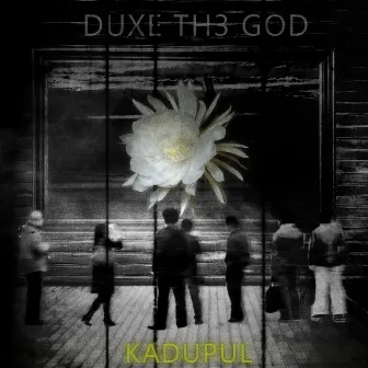 Kadupul by Duxe Th3 God