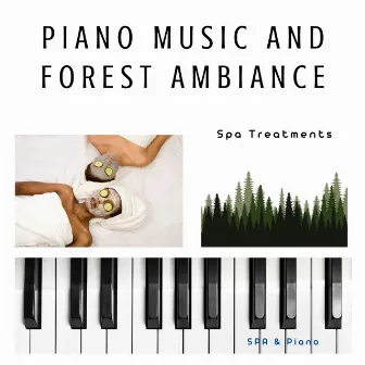 Piano Music and Forest Ambiance Vol. 3 (Spa Treatments) by SPA & Piano