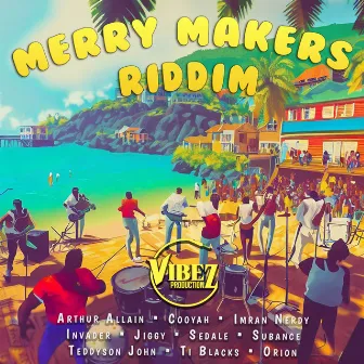 Merry Makers Riddim by Vibez Productionz