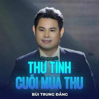 Thư Tình Cuối Mùa Thu by Bùi Trung Đẳng