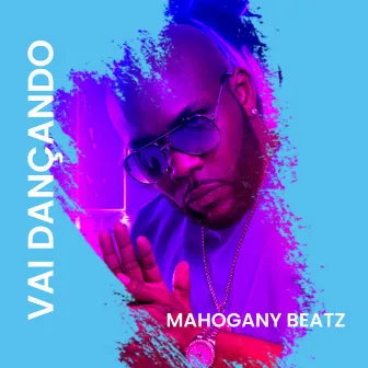 VAI DANÇANDO by Mahogany Beatz