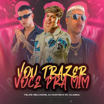 Vou Trazer Você pra Mim by Mc Olanda