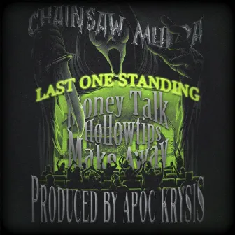 Last One Standing by Chainsaw Murda