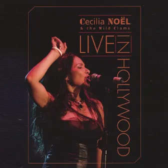 Live in Hollywood by Cecilia Noël and the Wild Clams