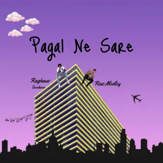 Pagal Ne Sare by Raghauv Sarkar