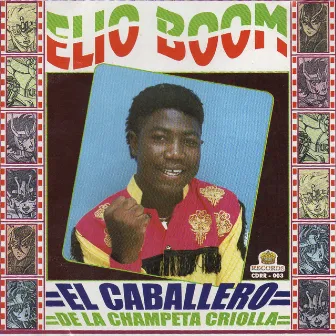 Elio Boom el Caballero de la Champeta Criolla by Elio Boom