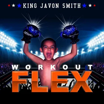 Workout / Flex (Radio Edit) by King Javon Smith