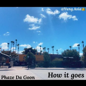 How It Goes by Phaze Da Goon