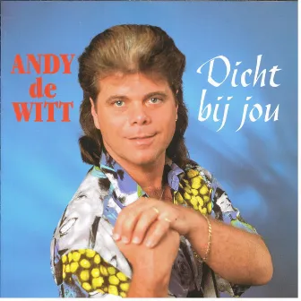 Dicht Bij Jou by Andy de Witt