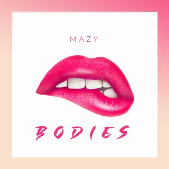 Bodies by Mazy