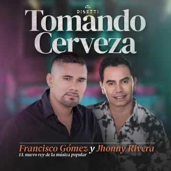 Tomando Cerveza by Jhonny Rivera