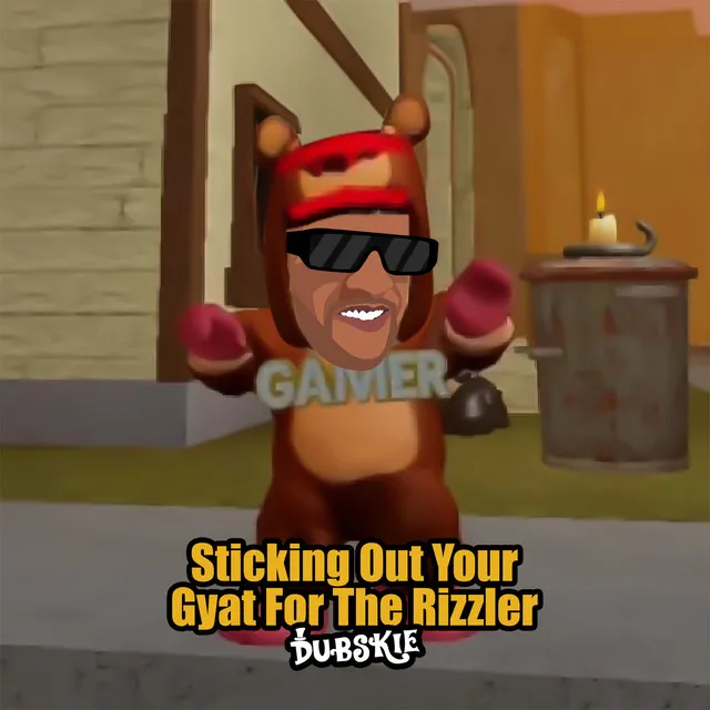 Sticking out Your Gyat for the Rizzler