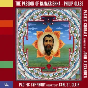 Philip Glass: The Passion of Ramakrishna by Pacific Chorale