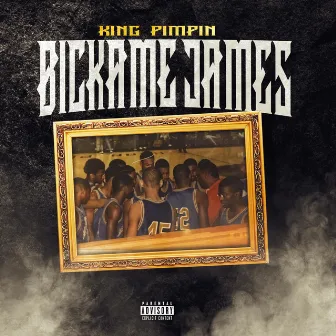 Bickame James by King Pimpin'