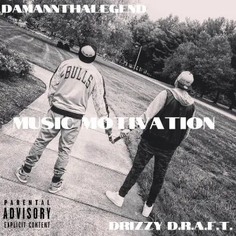 Music Motivation by Drizzy D.R.A.F.T.