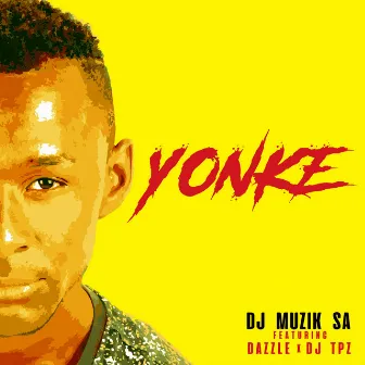 Yonke (Radio Edit) by Dj Muzik SA