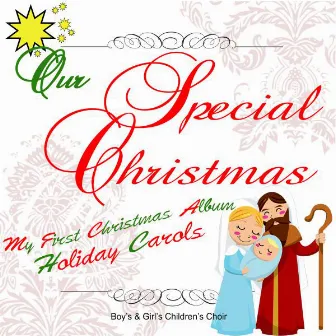 Our Special Christmas: My First Christmas Album (Holiday Carols) by Boy's & Girl's Children's Choir