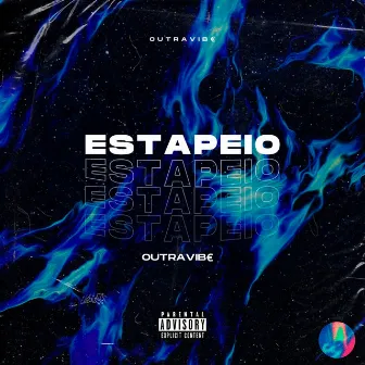 Estapeio by OUTRAVIB€