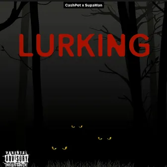 Lurkin by CashPot