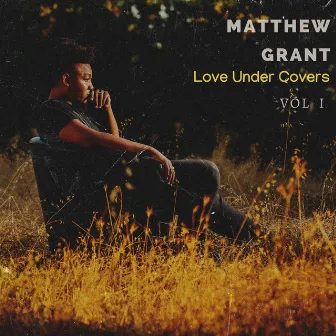 Love Under Covers, Vol. 1 by Matthew Grant