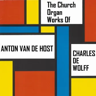 The Church Organ Works of Anton van de Horst by Anthon Van Der Horst