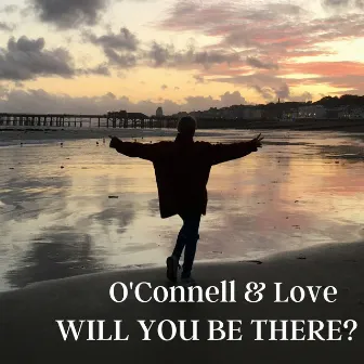 Will You Be There? (Radio Edit) by O'Connell & Love