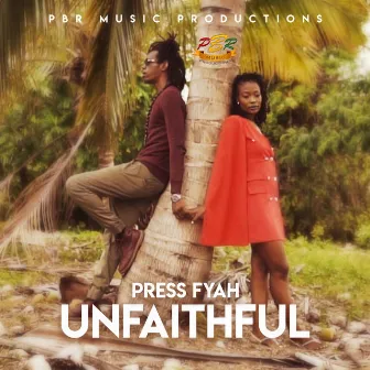 Unfaithful by Press Fyah