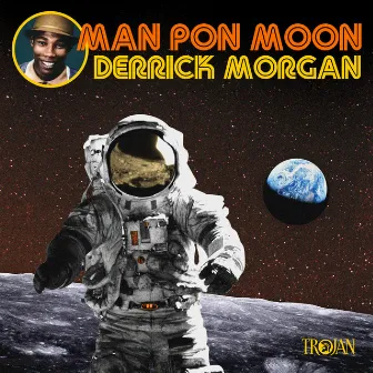 Man Pon Moon by Derrick Morgan