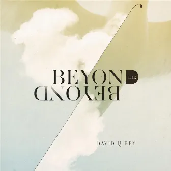 Beyond the Beyond by David Lurey