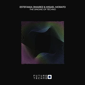 The Singing Of Techno (Radio Edit) by Estefania Jimarez