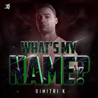 What's My Name by Dimitri K