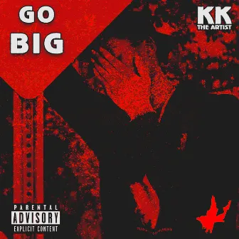 GO BIG by KK the Artist