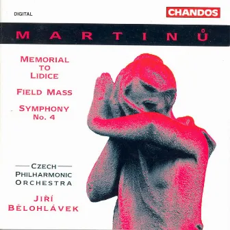 Martinu.: Memorial To Lidice / Field Mass / Symphony No. 4 by Tschechische Philharmonie