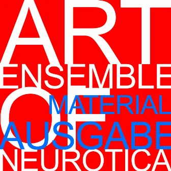 Materialausgabe by Art Ensemble of Neurotica