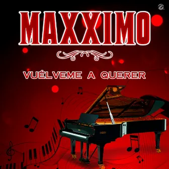 Vuélveme A Querer by Maxximo