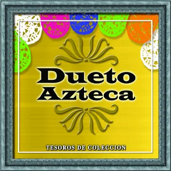 Tesoros De Coleccion - Dueto Azteca by Dueto Azteca