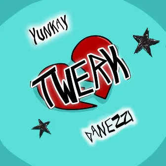 Twerk by Yunkay